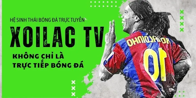 Hệ sinh thái bóng đá trực tuyến Xôi Lạc TV
