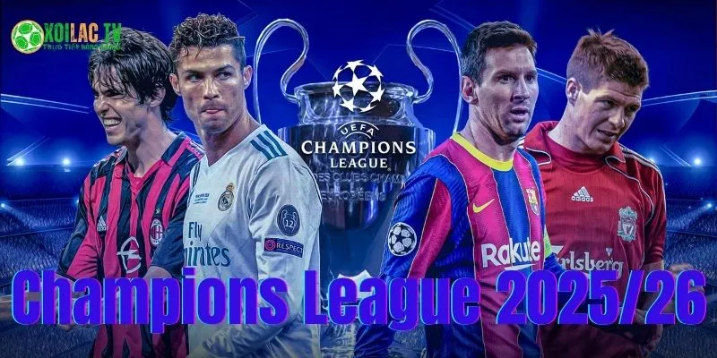 UEFA Champions League 25/26: Mùa Giải Của Cảm Xúc & Cải Cách 8 Xem trực tiếp bóng đá Cúp C1 cực dễ dàng với Xoilac
