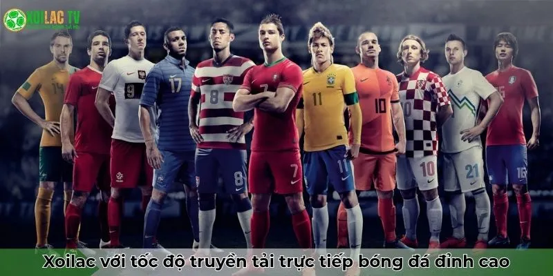 Xoilac TV với tốc độ truyền tải trực tiếp bóng đá đỉnh cao
