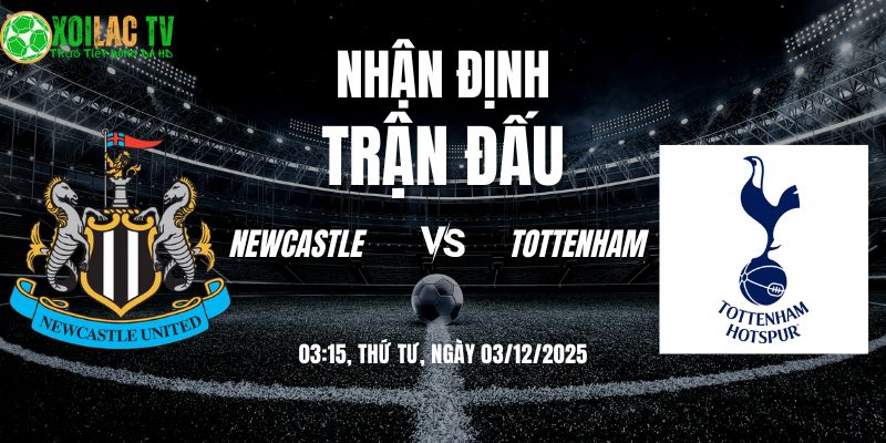 Nhận định soi kèo Newcastle vs Tottenham | 03:15 03/12 3 Nhận định Newcastle vs Tottenham 03h15 03/12/2025