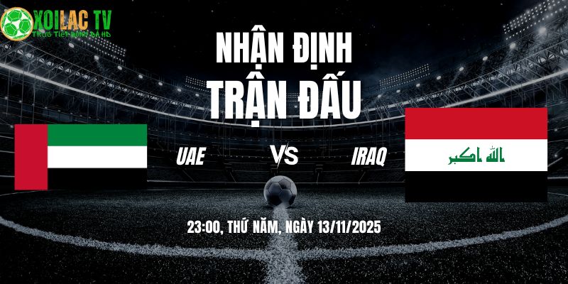 Nhận định UAE vs Iraq: Đại Chiến Của Danh Dự Và Khát Vọng 5 Nhận định UAE vs Iraq 23h00 13/11/2025