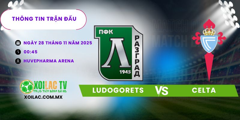 Thông tin trận đấu Ludogorets vs Celta