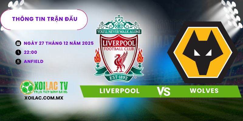 Thông tin trận đấu Liverpool vs Wolves